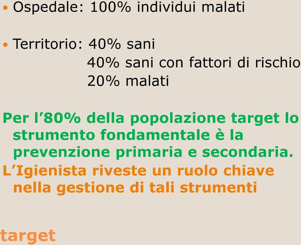 target lo strumento fondamentale è la prevenzione primaria e