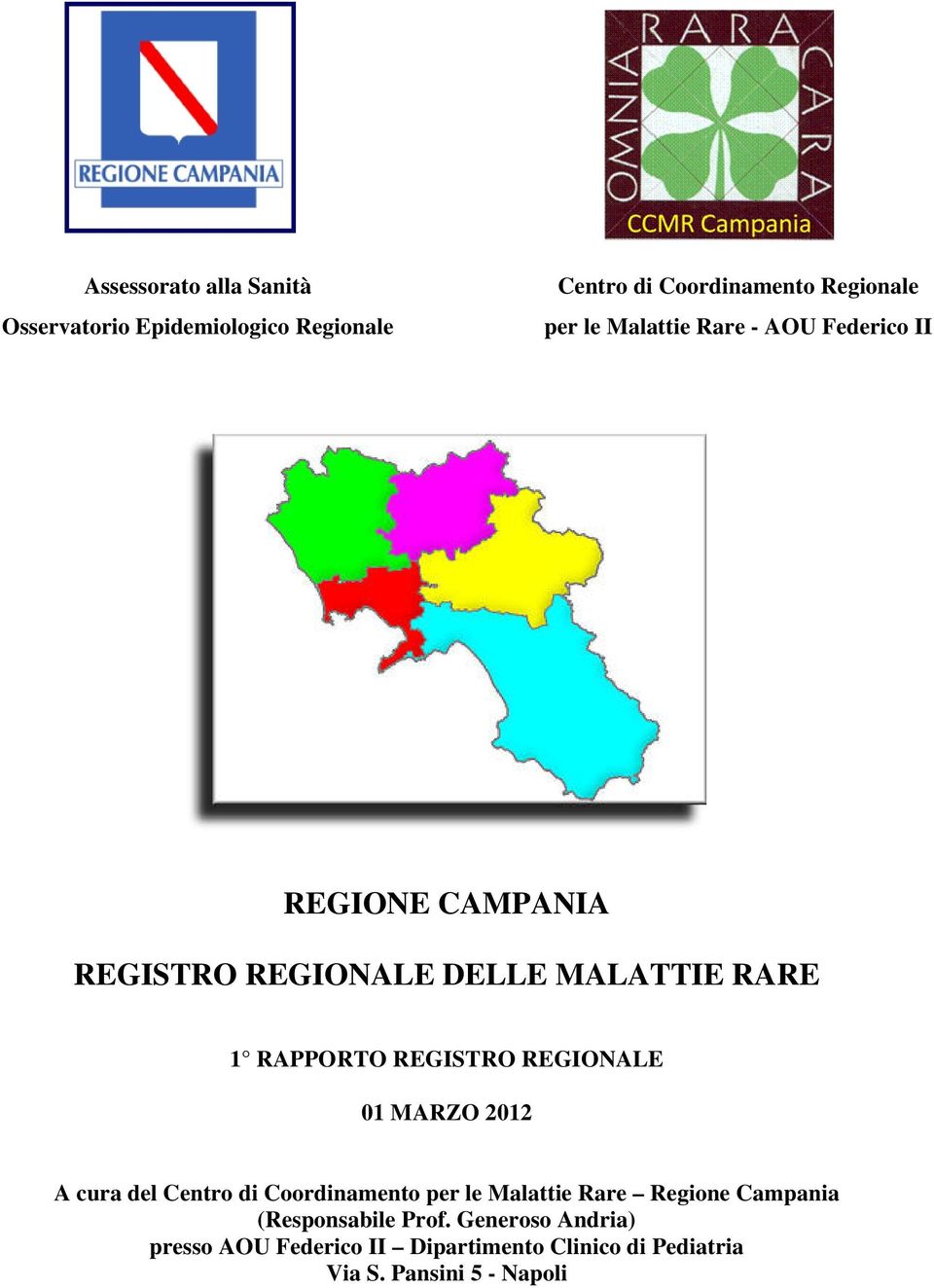 REGISTRO REGIONALE 01 MARZO 2012 A cura del Centro di Coordinamento per le Malattie Rare Regione Campania