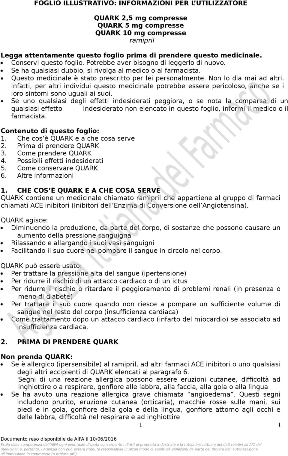 Non lo dia mai ad altri. Infatti, per altri individui questo medicinale potrebbe essere pericoloso, anche se i loro sintomi sono uguali ai suoi.