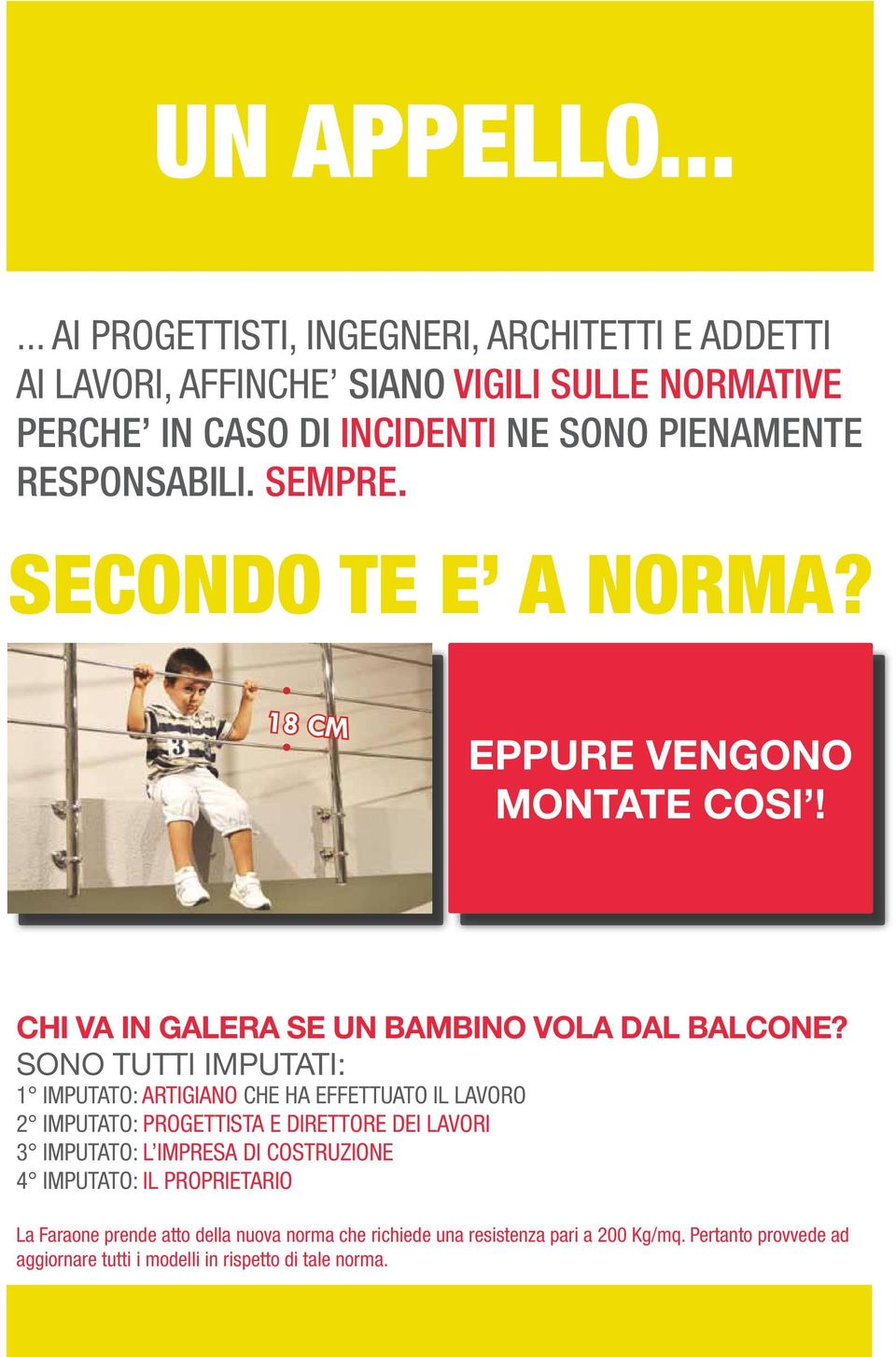 SEMPRE. SEONDO TE E A NORMA? 18 M EPPURE VENGONO MONTATE OSI! HI VA IN GALERA SE UN BAMBINO VOLA DAL BALONE?