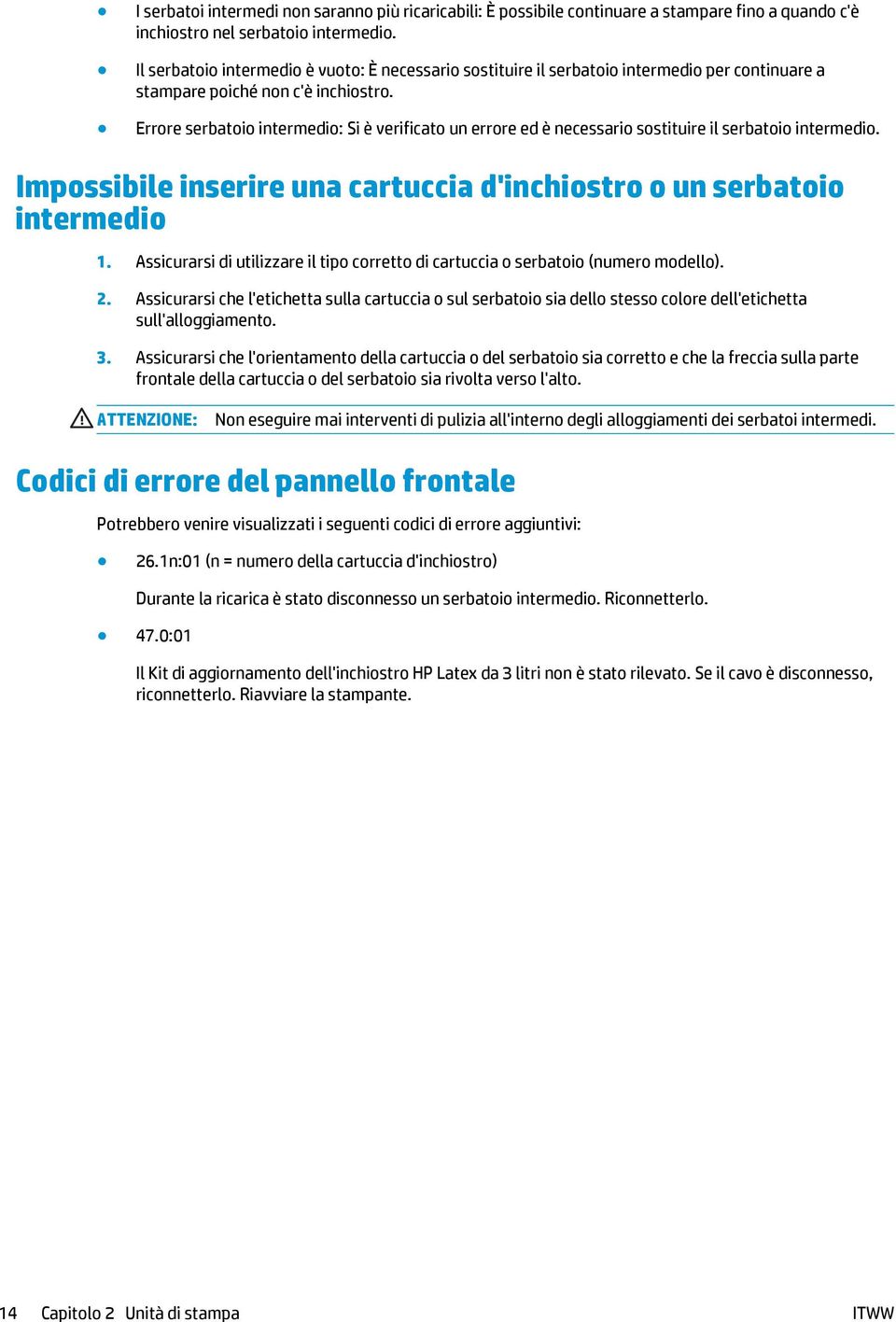 Errore serbatoio intermedio: Si è verificato un errore ed è necessario sostituire il serbatoio intermedio. Impossibile inserire una cartuccia d'inchiostro o un serbatoio intermedio 1.