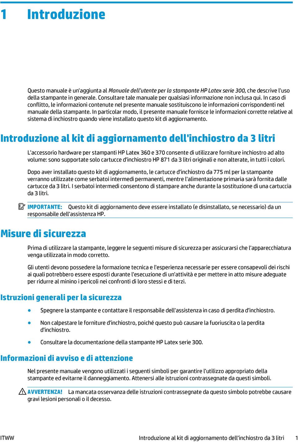 In caso di conflitto, le informazioni contenute nel presente manuale sostituiscono le informazioni corrispondenti nel manuale della stampante.