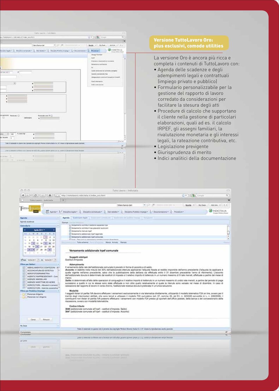 facilitare la stesura degli atti Procedure di calcolo che supportano il cliente nella gestione di particolari elaborazioni, quali ad es.