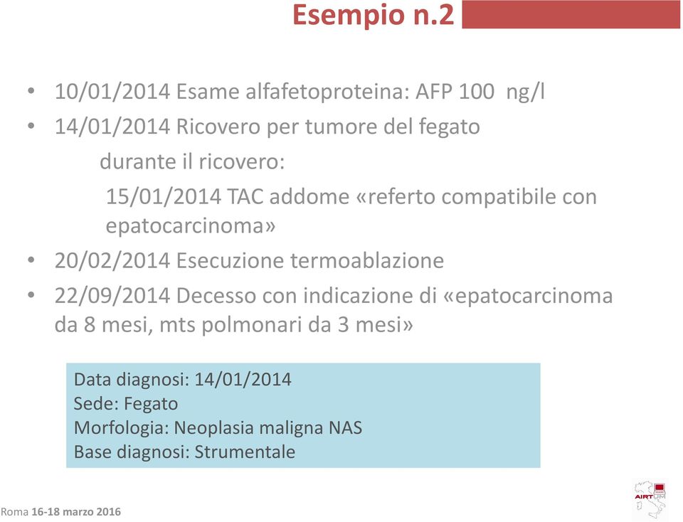 ricovero: 15/01/2014 TAC addome «referto compatibile con epatocarcinoma» 20/02/2014 Esecuzione