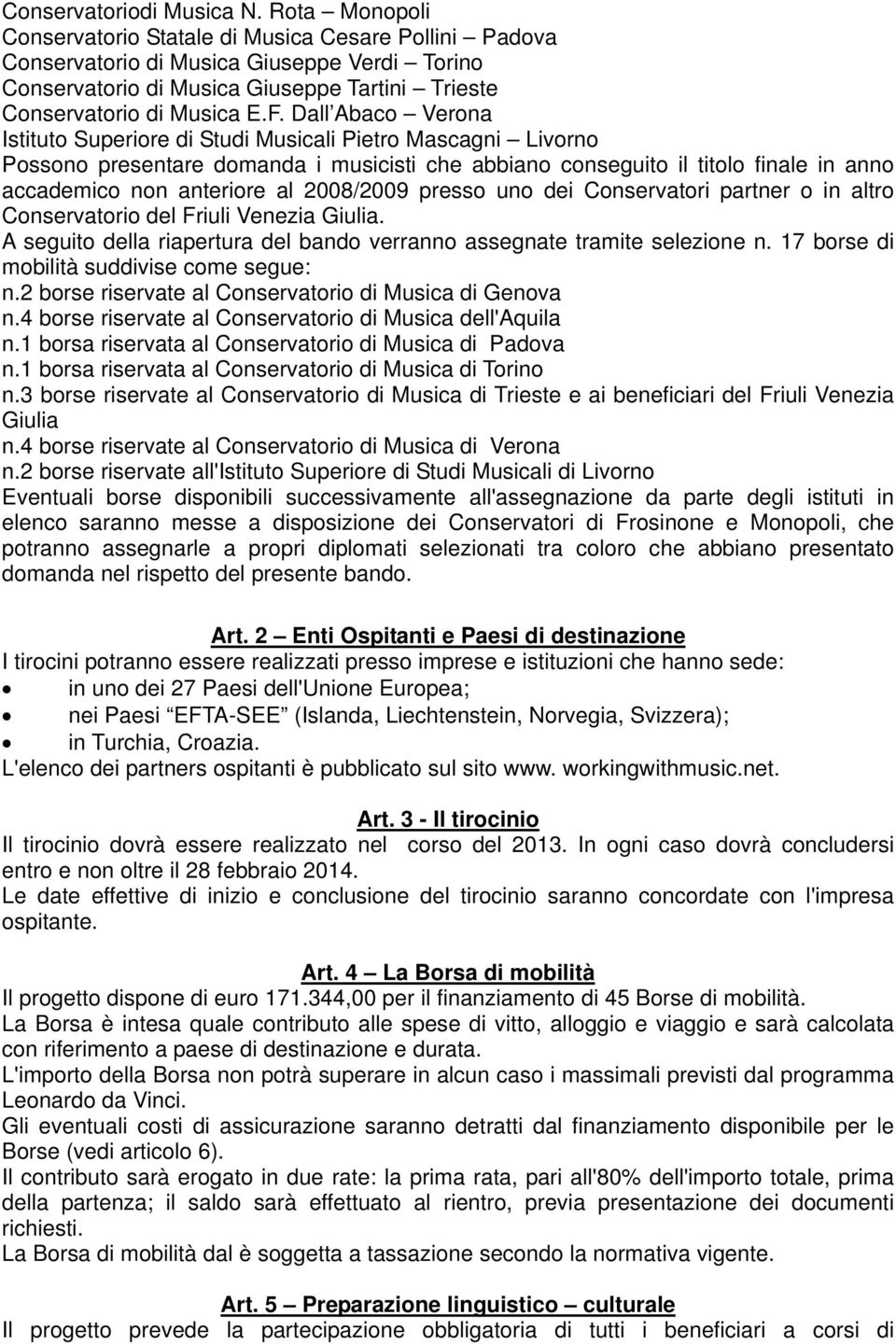 Dall Abaco Verona Istituto Superiore di Studi Musicali Pietro Mascagni Livorno Possono presentare domanda i musicisti che abbiano conseguito il titolo finale in anno accademico non anteriore al