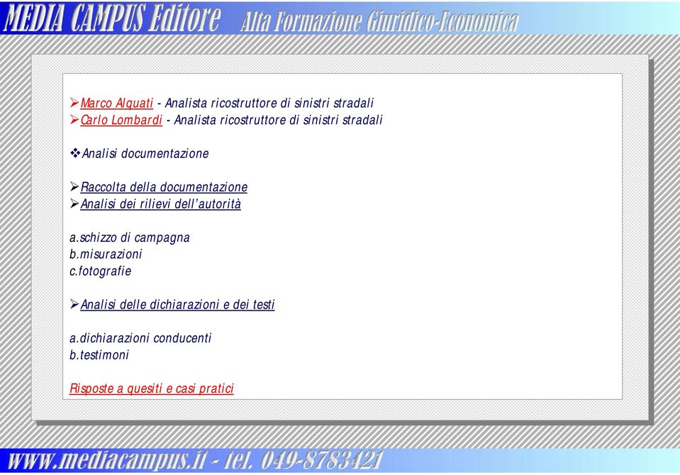 Analisi dei rilievi dell autorità a.schizzo di campagna b.misurazioni c.