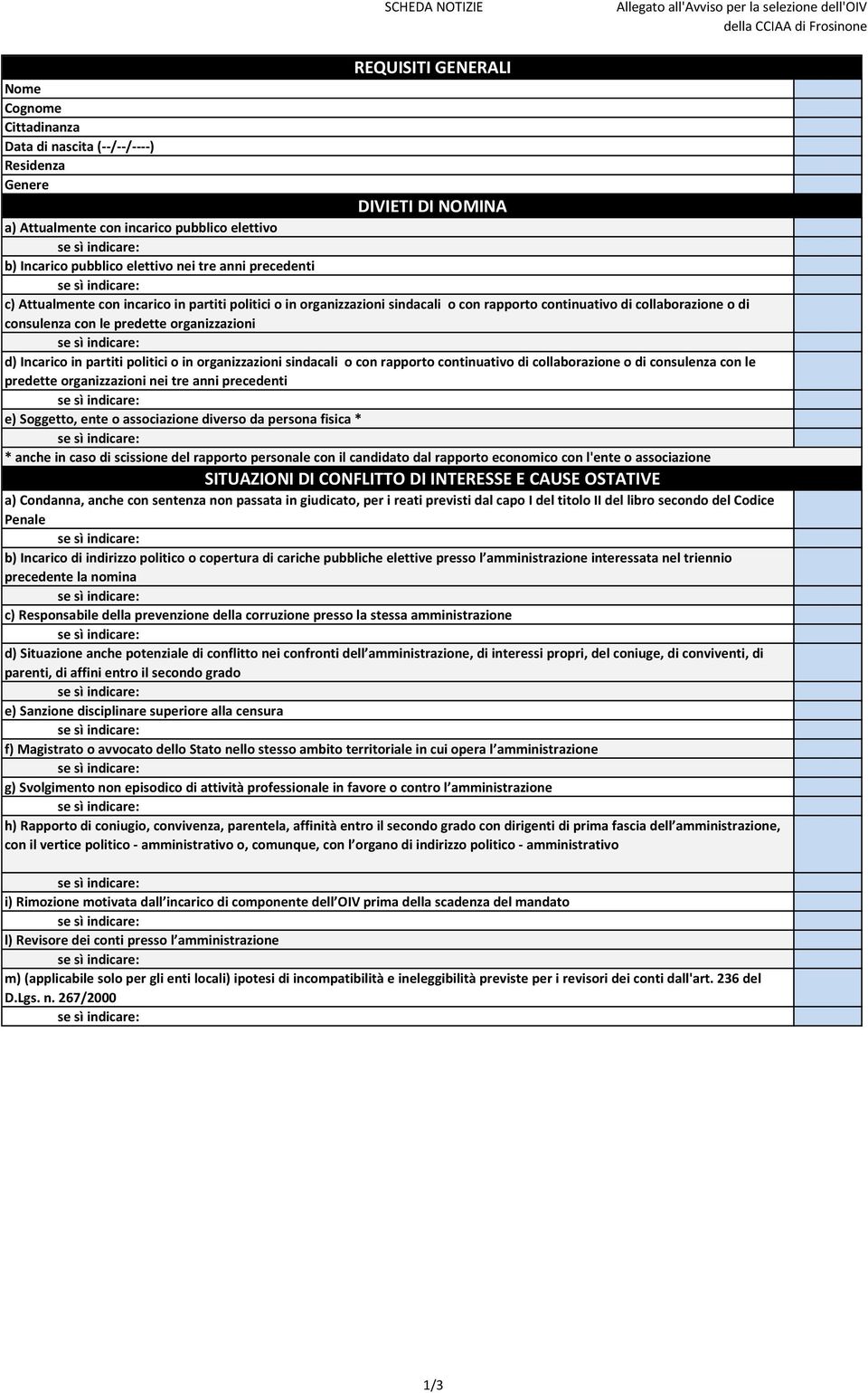 continuativo di collaborazione o di consulenza con le predette organizzazioni d) Incarico in partiti politici o in organizzazioni sindacali o con rapporto continuativo di collaborazione o di