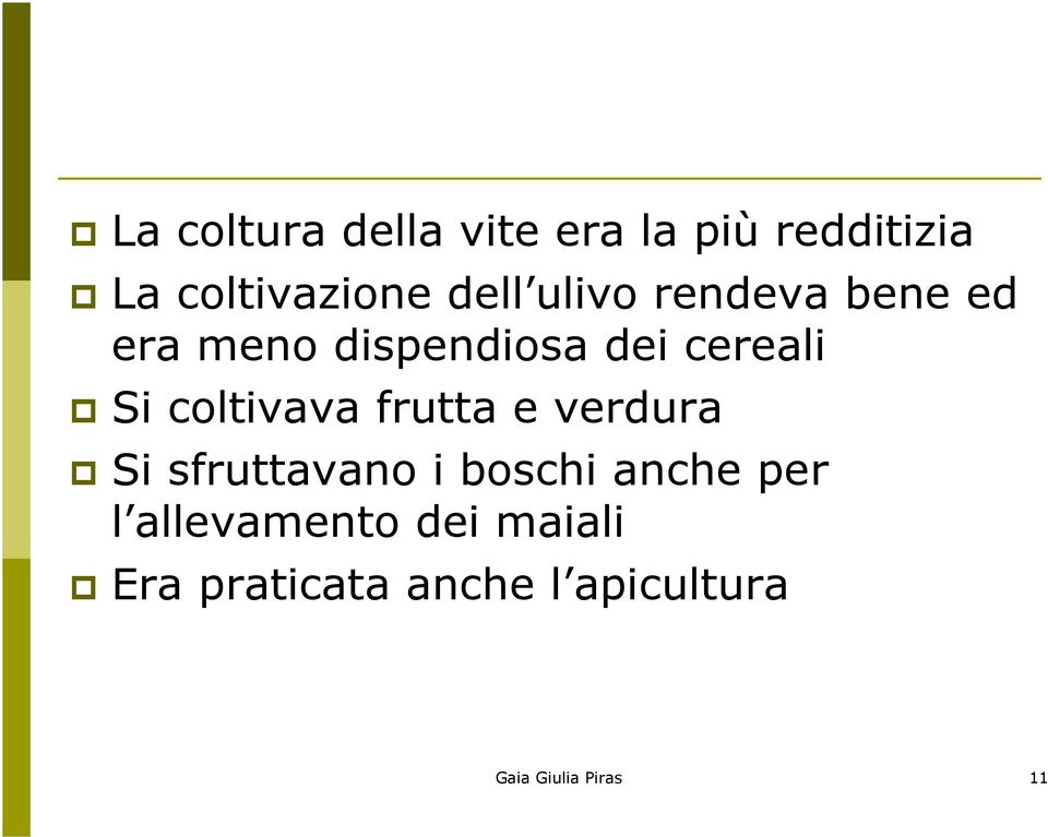 coltivava frutta e verdura Si sfruttavano i boschi anche per l