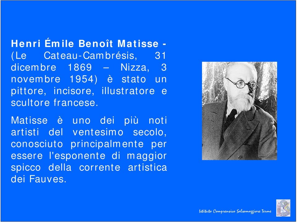 Matisse è uno dei più noti artisti del ventesimo secolo, conosciuto