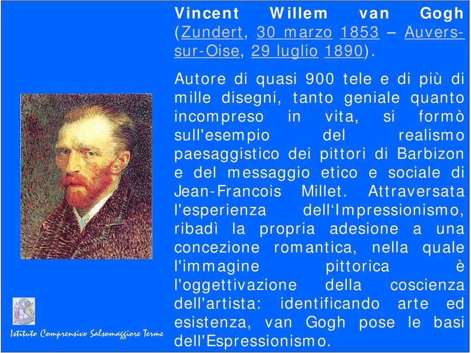 sociale di incompreso in vita, si formò sull'esempio del realismo Jean-Francois Millet.