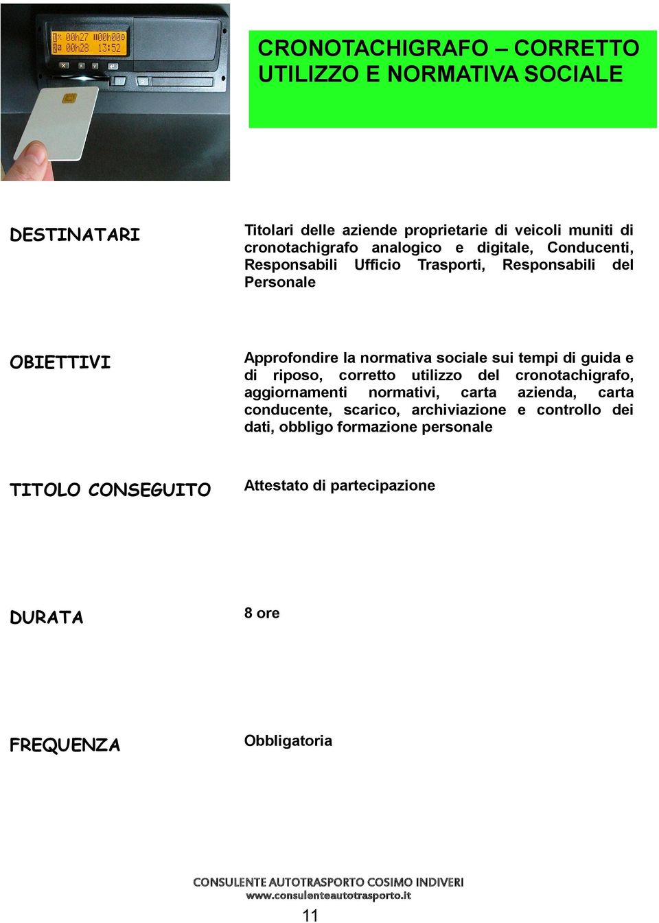 la normativa sociale sui tempi di guida e di riposo, corretto utilizzo del cronotachigrafo, aggiornamenti normativi, carta