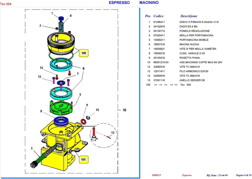 VITE IX PER MOLLA XAMETEK 8 19059216 CUSC. ASSIALE D 25 9 35155516 ROSETTA PIANA 10 86001210-03 ASS.
