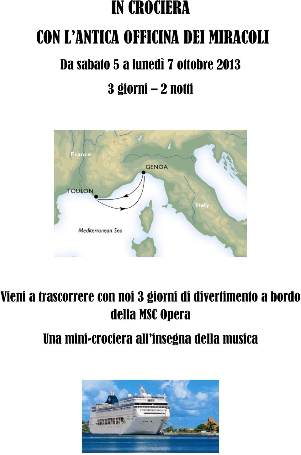 Vieni a trascorrere con noi 3 giorni di divertimento a