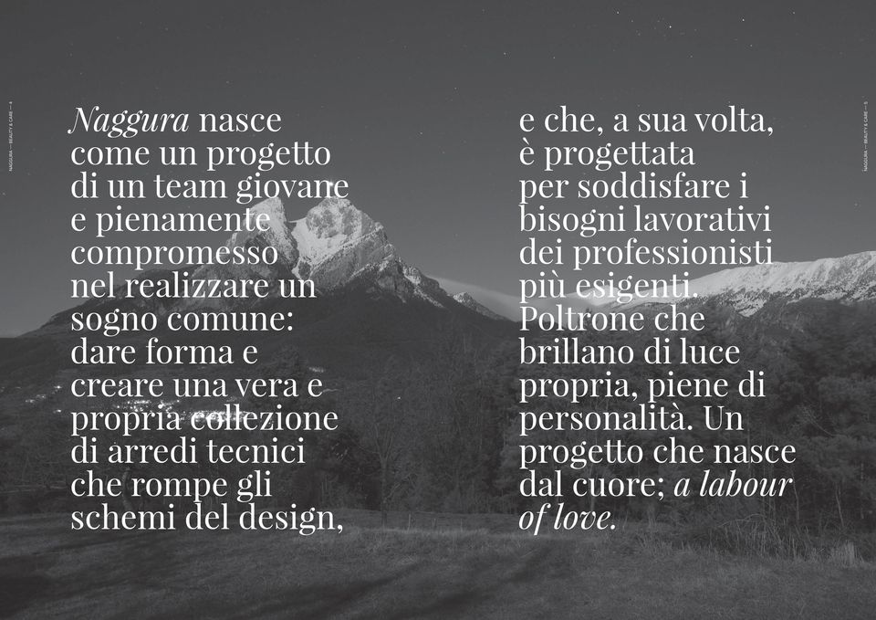 che, a sua volta, è progettata per soddisfare i bisogni lavorativi dei professionisti più esigenti.