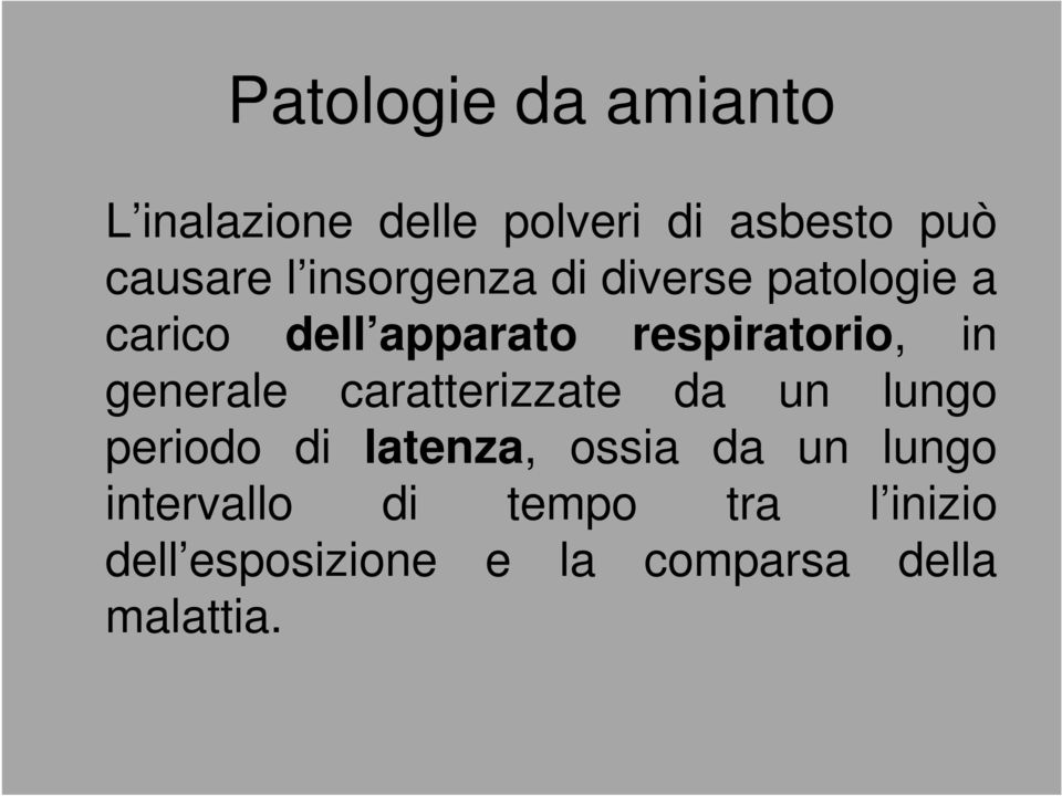 generale caratterizzate da un lungo periodo di latenza, ossia da un lungo