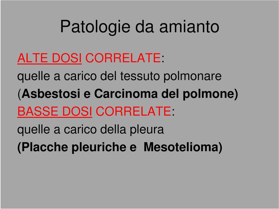 Carcinoma del polmone) BASSE DOSI CORRELATE: