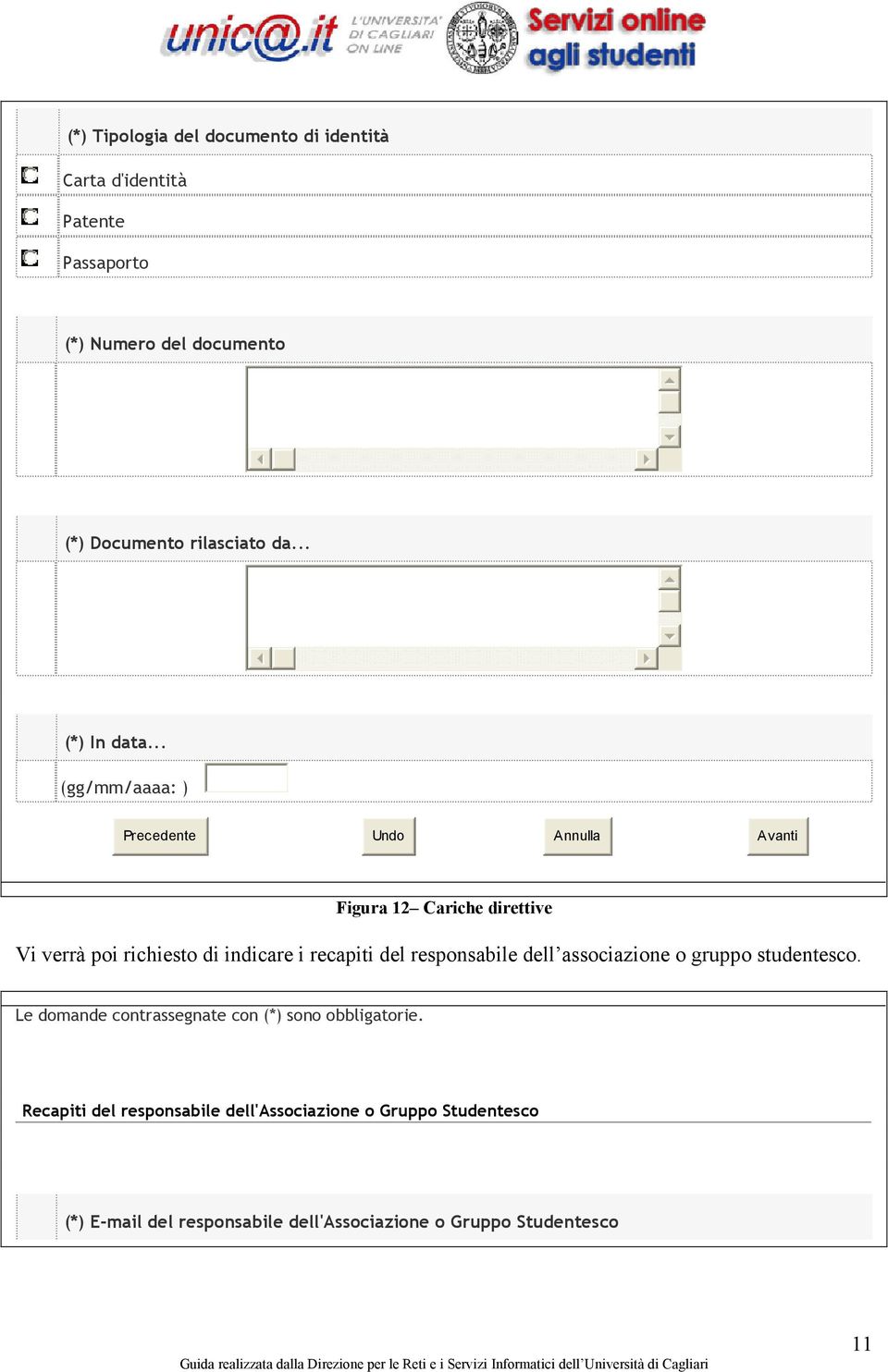 .. (gg/mm/aaaa: ) Precedente Undo Annulla Avanti Figura 12 Cariche direttive Vi verrà poi richiesto di indicare i recapiti del