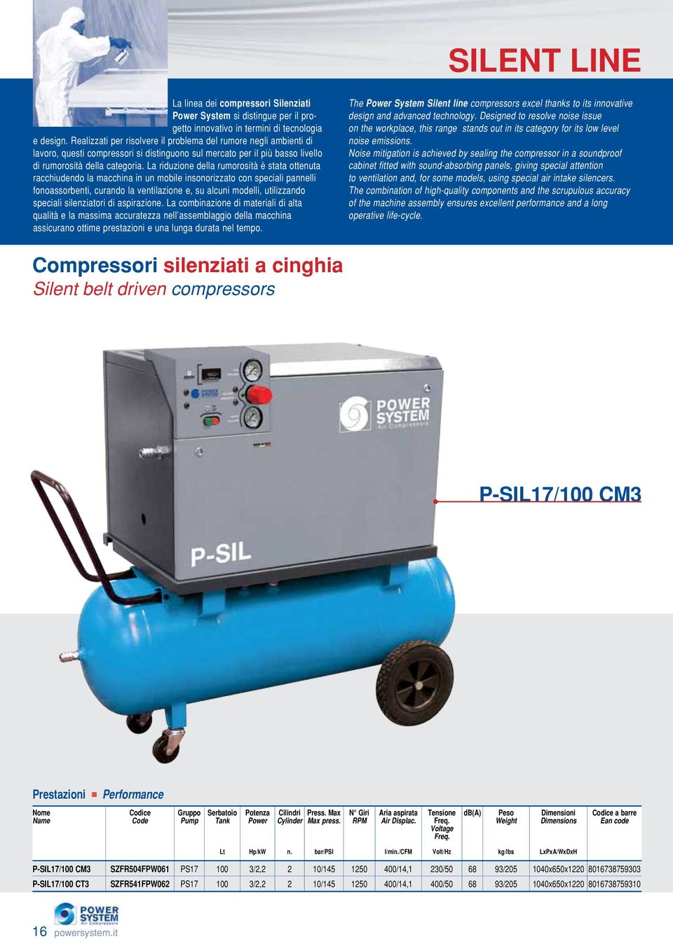 La riduzione della rumorosità è stata ottenuta racchiudendo la macchina in un mobile insonorizzato con speciali pannelli fonoassorbenti, curando la ventilazione e, su alcuni modelli, utilizzando