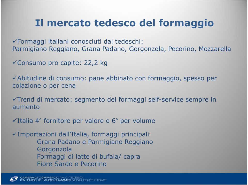 cena Trend di mercato: segmento dei formaggi self-service sempre in aumento Italia 4 fornitore per valore e 6 per volume