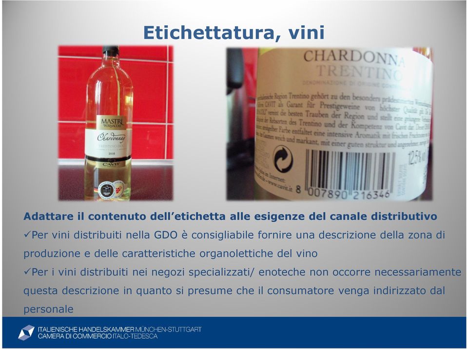 caratteristiche organolettiche del vino Per i vini distribuiti nei negozi specializzati/ enoteche non