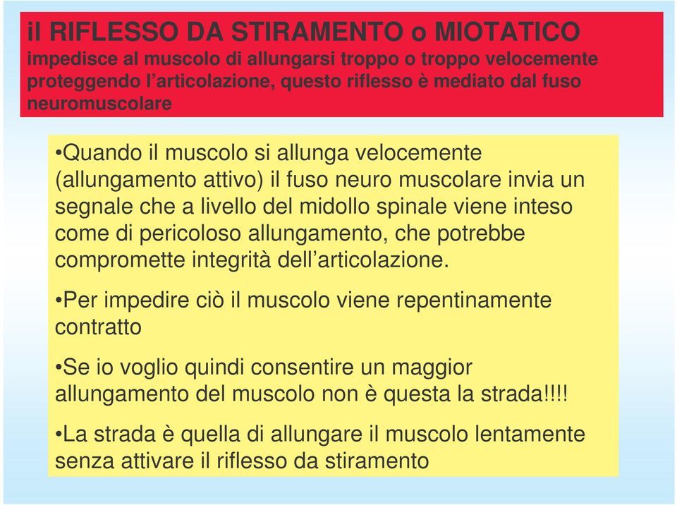 come di pericoloso allungamento, che potrebbe compromette integrità dell articolazione.