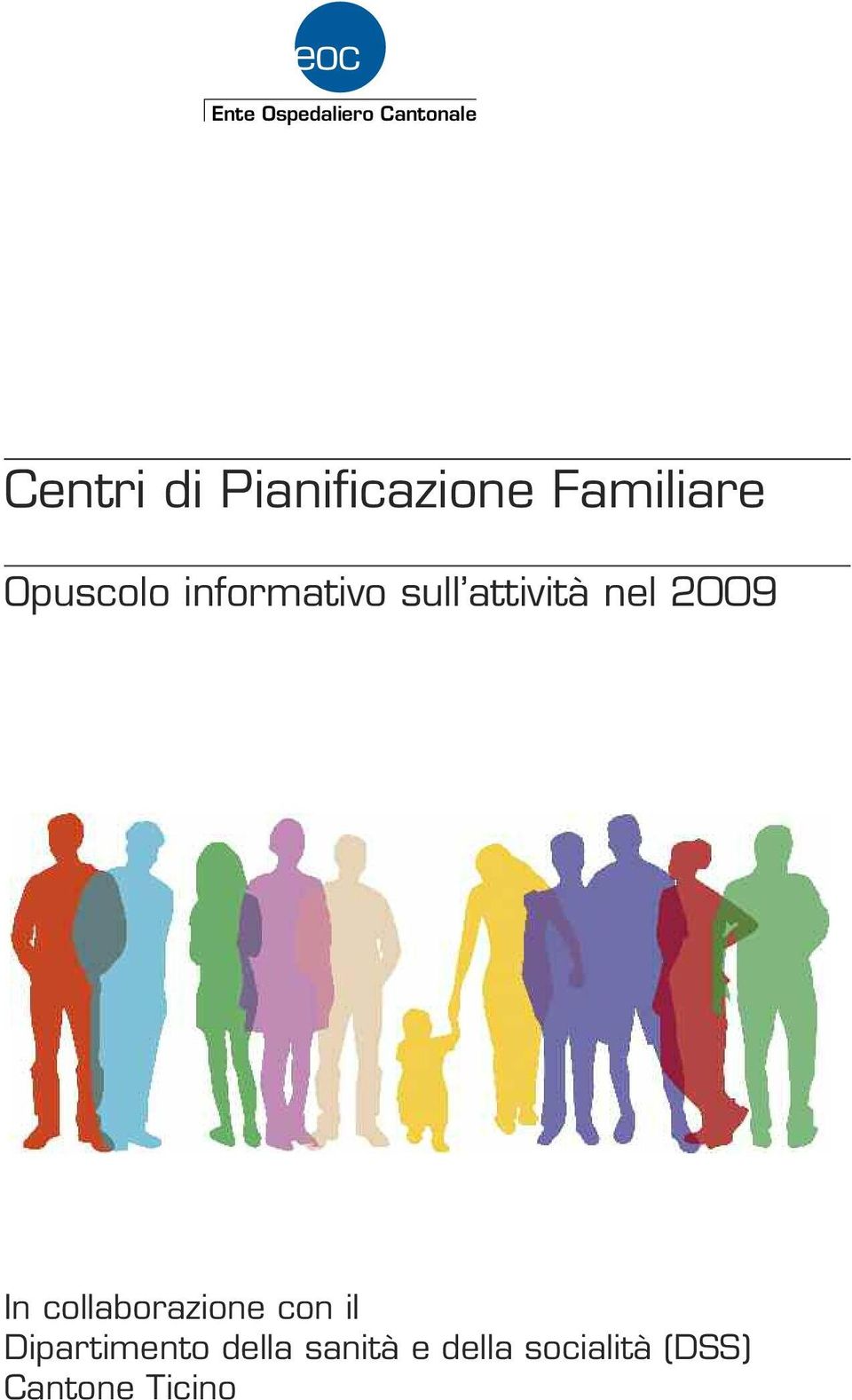 sull attività nel 2009 In collaborazione con il