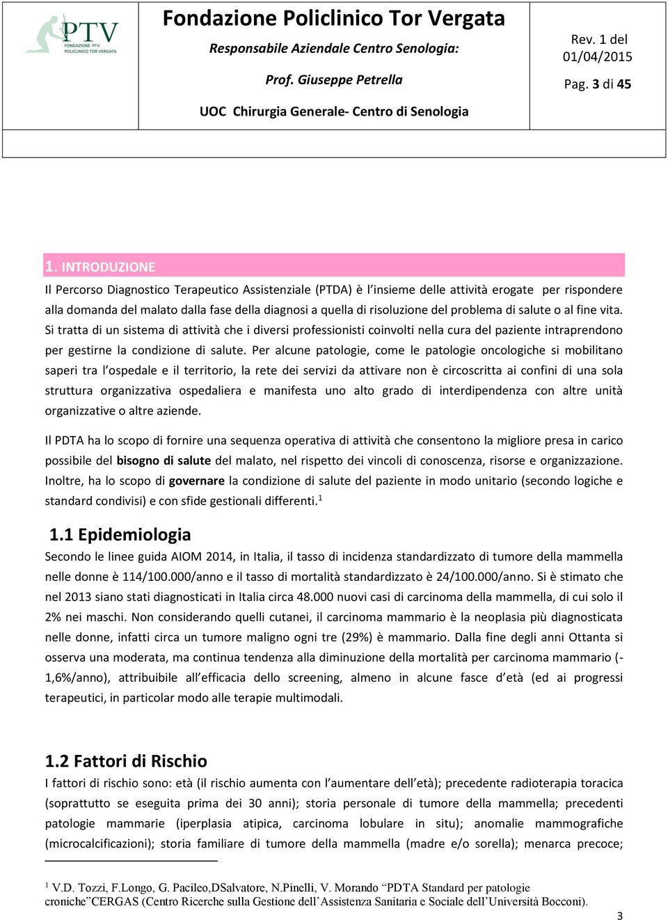 problema di salute o al fine vita. Si tratta di un sistema di attività che i diversi professionisti coinvolti nella cura del paziente intraprendono per gestirne la condizione di salute.