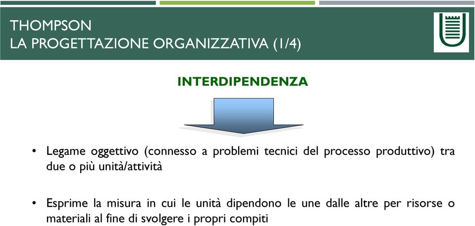 o più unità/attività Esprime la misura in cui le unità dipendono le une