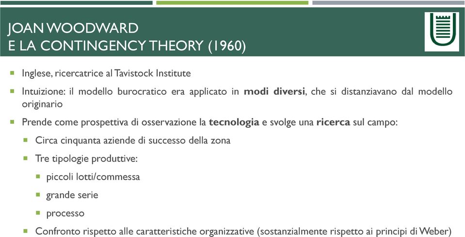 tecnologia e svolge una ricerca sul campo: Circa cinquanta aziende di successo della zona Tre tipologie produttive: piccoli