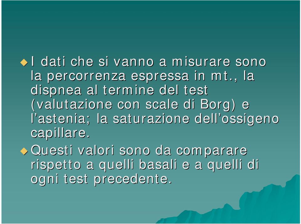 astenia; la saturazione dell ossigeno capillare.