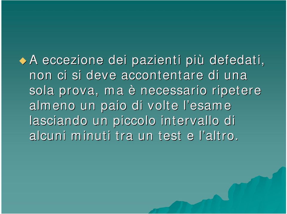 ripetere almeno un paio di volte l esame l lasciando