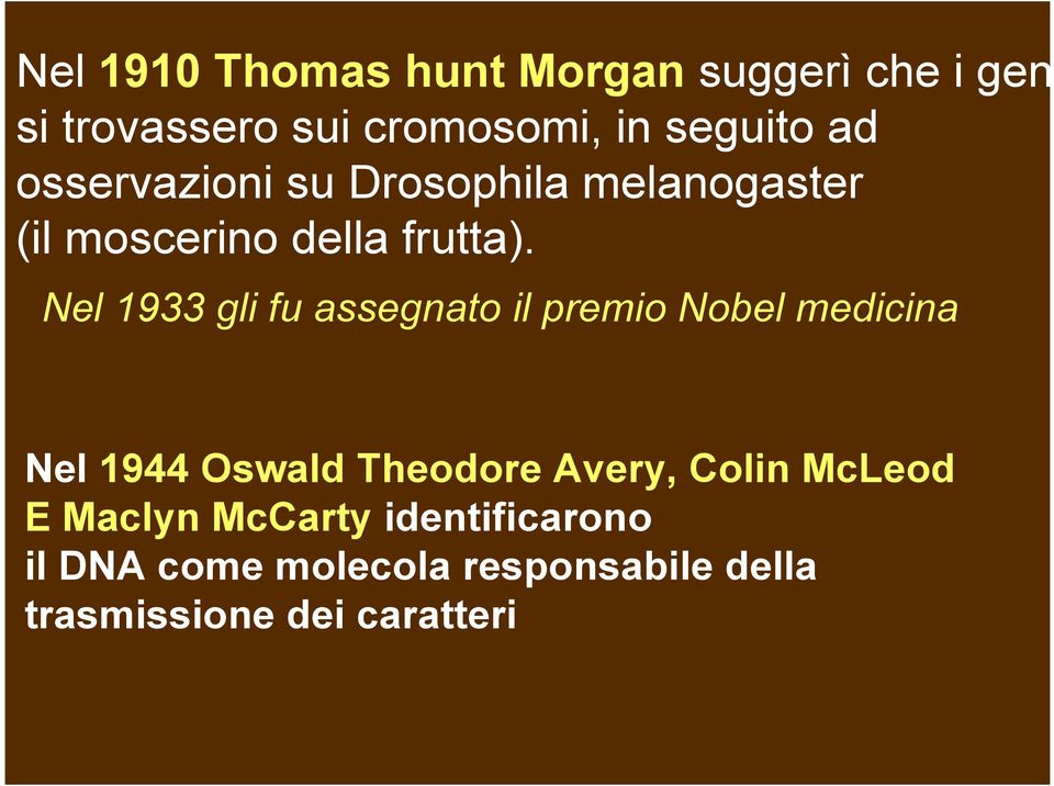 Nel 1933 gli fu assegnato il premio Nobel medicina Nel 1944 Oswald Theodore Avery, Colin