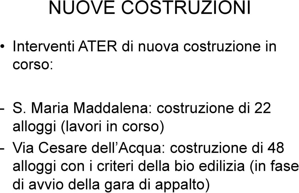 Maria Maddalena: costruzione di 22 alloggi (lavori in corso) -