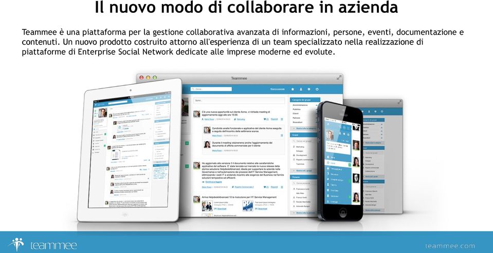 Un nuovo prodotto costruito attorno all'esperienza di un team specializzato nella