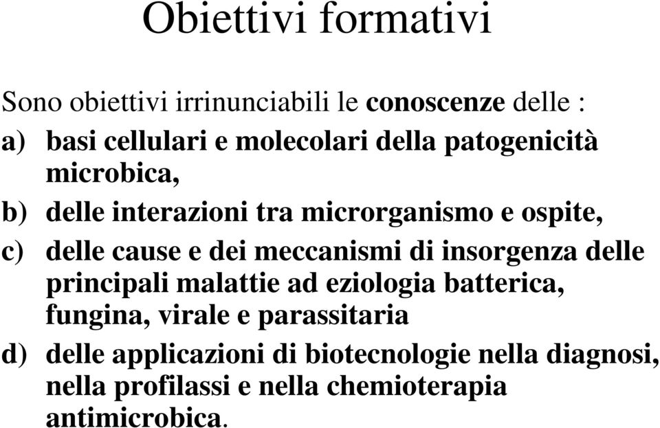 meccanismi di insorgenza delle principali malattie ad eziologia batterica, fungina, virale e