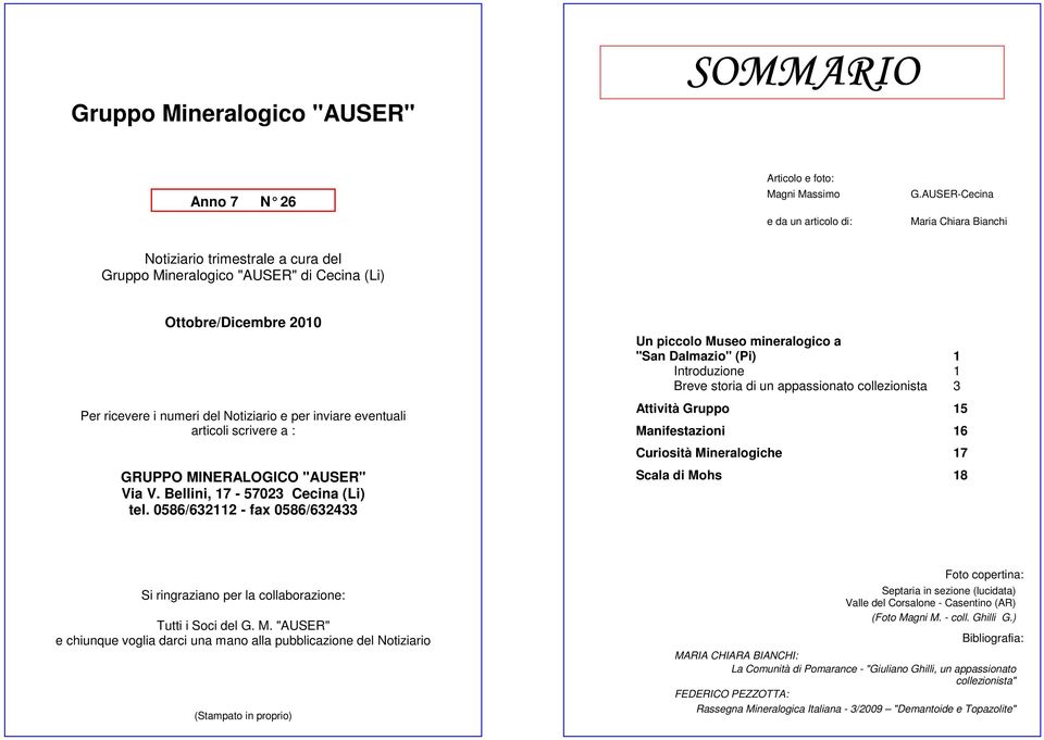 articoli scrivere a : GRUPPO MINERALOGICO "AUSER" Via V. Bellini, 17-57023 Cecina (Li) tel.