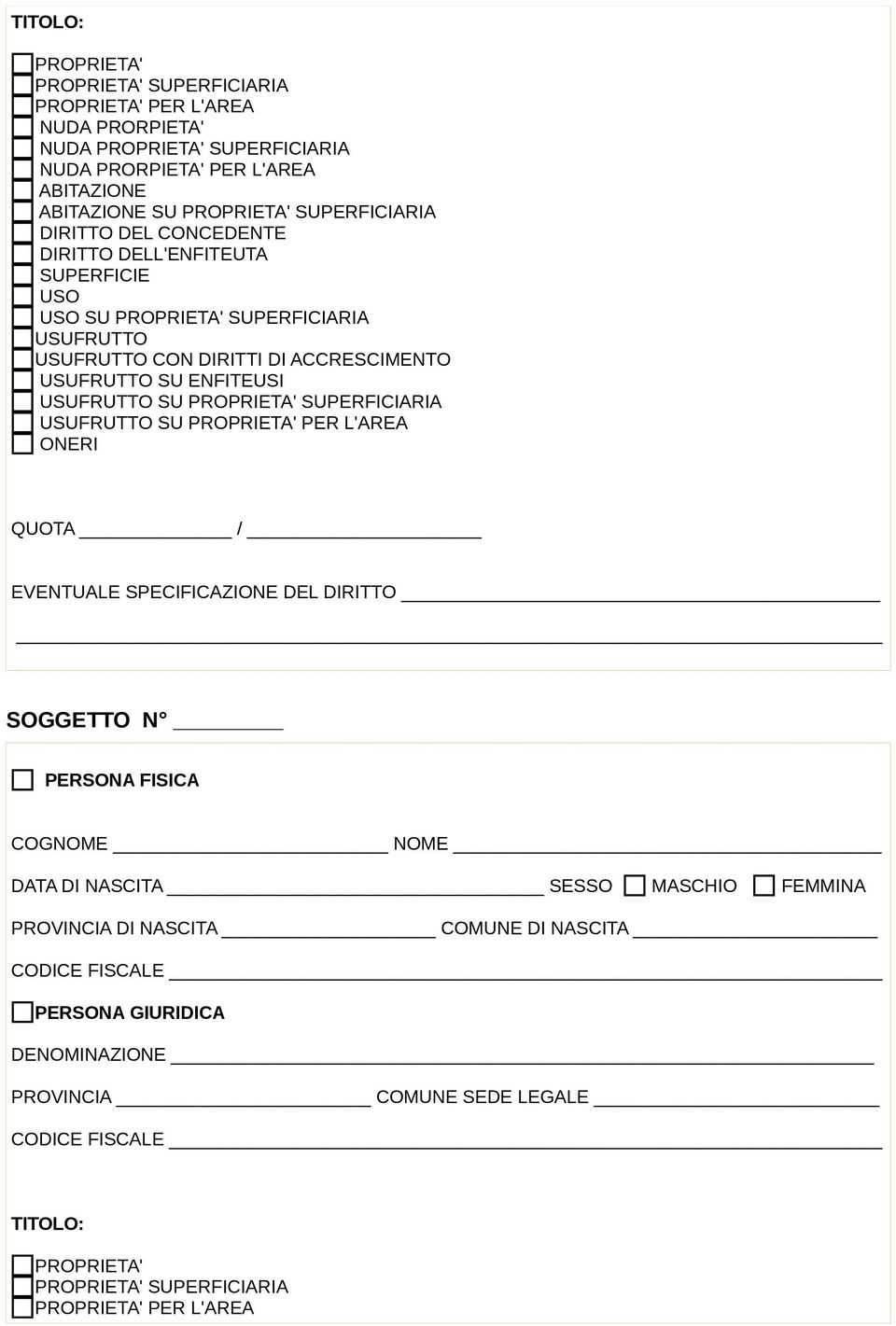 USUFRUTTO SU PROPRIETA' SUPERFICIARIA USUFRUTTO SU PROPRIETA' PER L'AREA ONERI QUOTA / EVENTUALE SPECIFICAZIONE DEL DIRITTO SOGGETTO N PERSONA FISICA COGNOME NOME DATA DI NASCITA