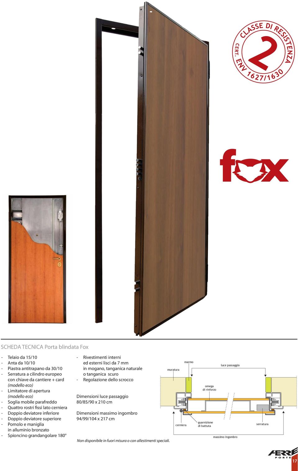 Spioncino grandangolare 180 - Rivestimenti interni ed esterni lisci da 7 mm in mogano, tanganica naturale o tanganica scuro - Regolazione dello scrocco Dimensioni luce passaggio 80/85/90 x 210 cm