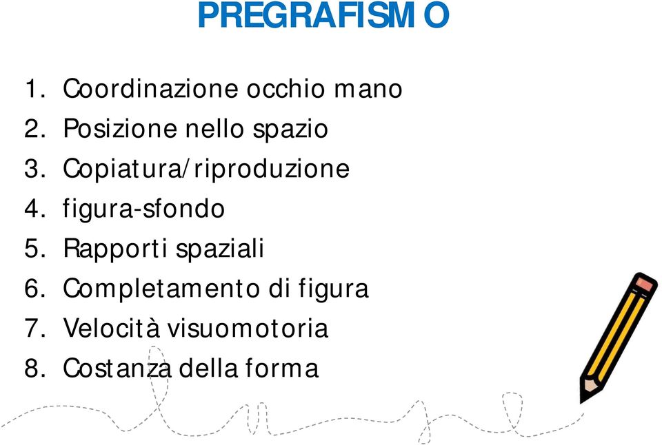 figura-sfondo 5. Rapporti spaziali 6.