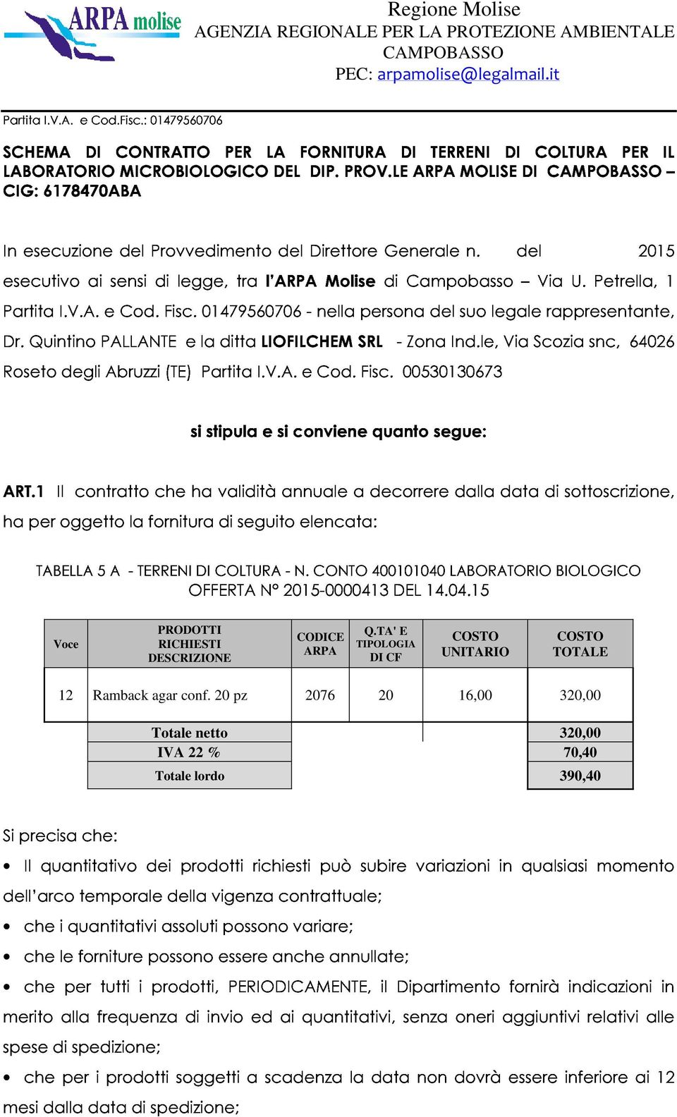 LE DI ARPA TERRENI MOLISE DI DI COLTURA CAMPOBASSO PER IL PEC: In esecutivo Partita esecuzione ai sensi del Provvedimento legge, tra l ARPA del Direttore Molise di Generale Campobasso n. del Via U.