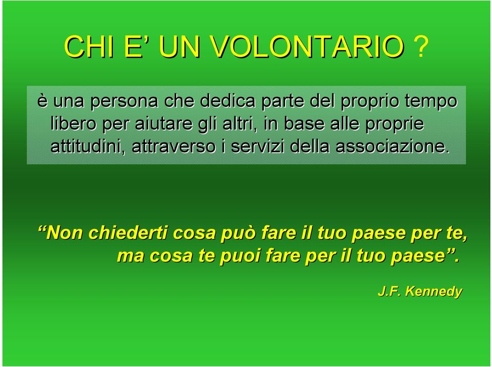 gli altri, in base alle proprie attitudini, attraverso i servizi