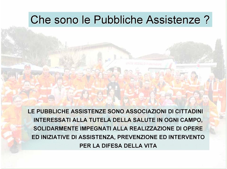 ALLA TUTELA DELLA SALUTE IN OGNI CAMPO, SOLIDARMENTE IMPEGNATI ALLA