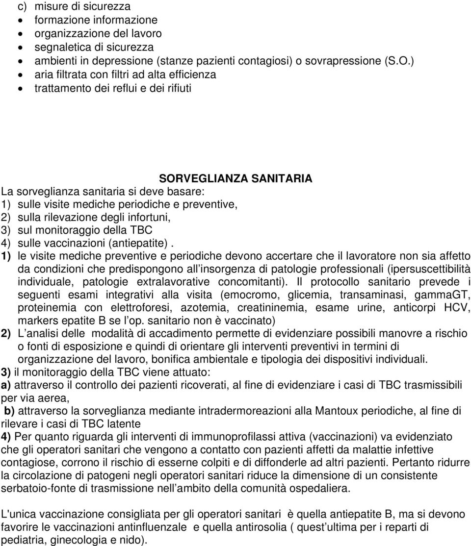 sulla rilevazione degli infortuni, 3) sul monitoraggio della TBC 4) sulle vaccinazioni (antiepatite).