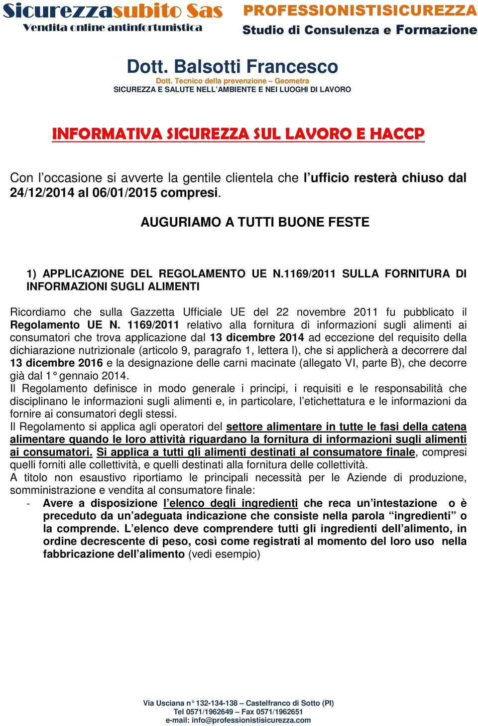 1169/2011 SULLA FORNITURA DI INFORMAZIONI SUGLI ALIMENTI Ricordiamo che sulla Gazzetta Ufficiale UE del 22 novembre 2011 fu pubblicato il Regolamento UE N.