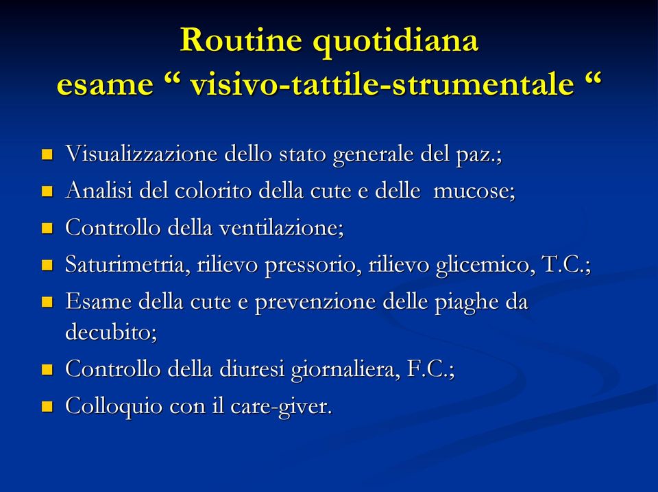 ; Analisi del colorito della cute e delle mucose; Controllo della ventilazione;