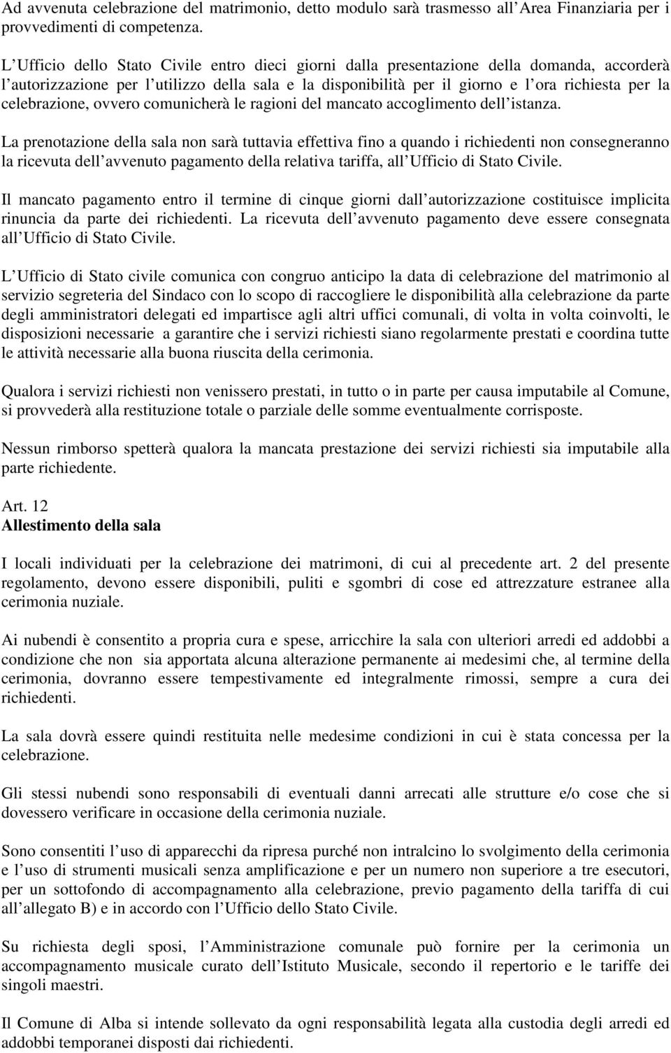 celebrazione, ovvero comunicherà le ragioni del mancato accoglimento dell istanza.