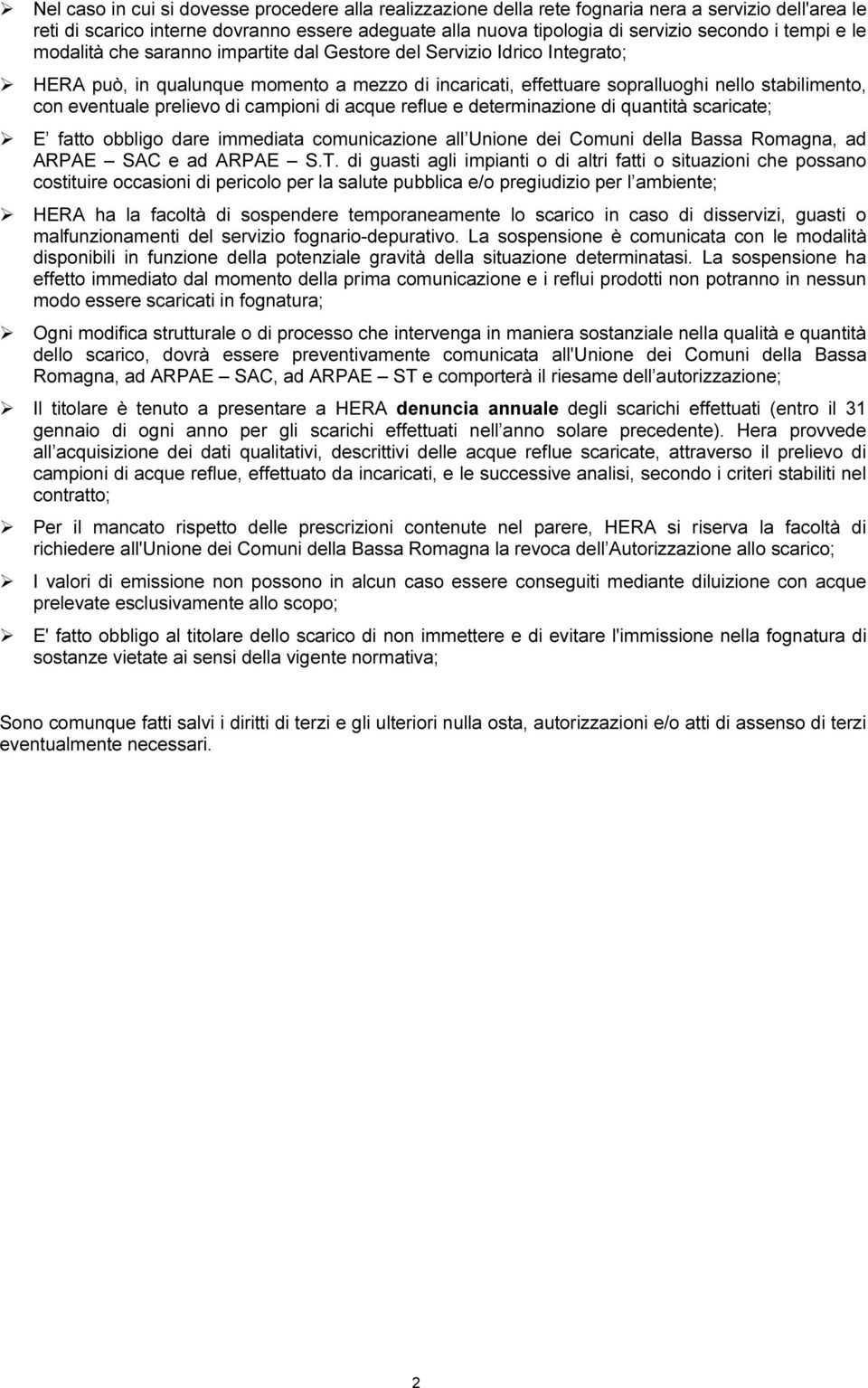 prelievo di campioni di acque reflue e determinazione di quantità scaricate; E fatto obbligo dare immediata comunicazione all Unione dei Comuni della Bassa Romagna, ad ARPAE SAC e ad ARPAE S.T.