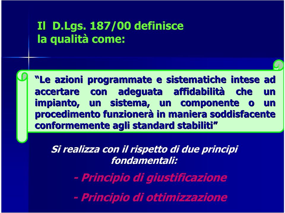 adeguata affidabilità che un impianto, un sistema, un componente o un procedimento funzionerà