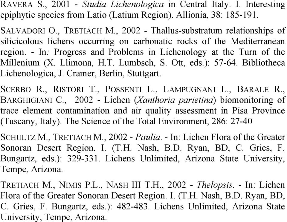 Llimona, H.T. Lumbsch, S. Ott, eds.): 57-64. Bibliotheca Lichenologica, J. Cramer, Berlin, Stuttgart. SCERBO R., RISTORI T., POSSENTI L., LAMPUGNANI L., BARALE R., BARGHIGIANI C.