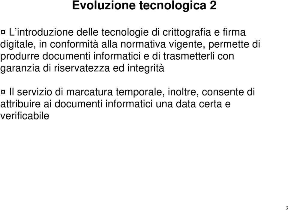 informatici e di trasmetterli con garanzia di riservatezza ed integrità Il servizio di